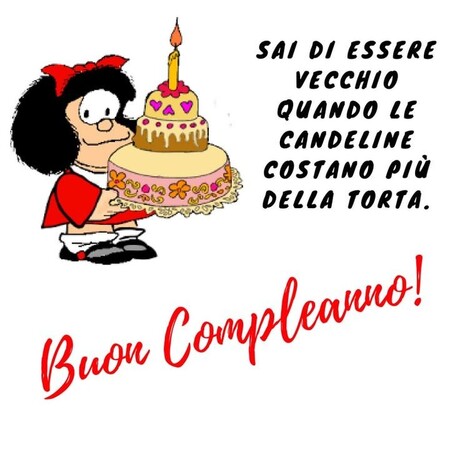 "Sai di essere vecchio quando le candeline costano più della torta. Buon Compleanno!" - vignette divertenti Mafalda