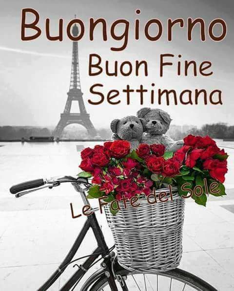 "Buongiorno Buon Fine Settimana"