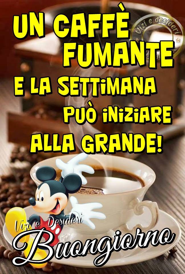 "Un caffè fumante e la Settimana può iniziare alla grande! Buongiorno" - Topolino