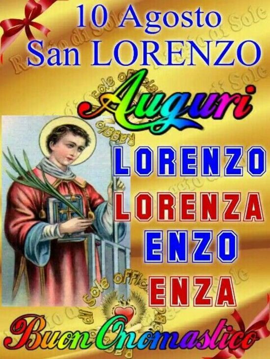 "10 Agosto San Lorenzo Auguri Lorenzo, Lorenza, Enzo, Enza, Buon Onomastico"