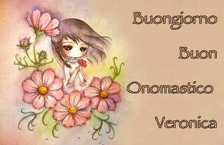 "Buongiorno Buon Onomastico Veronica"