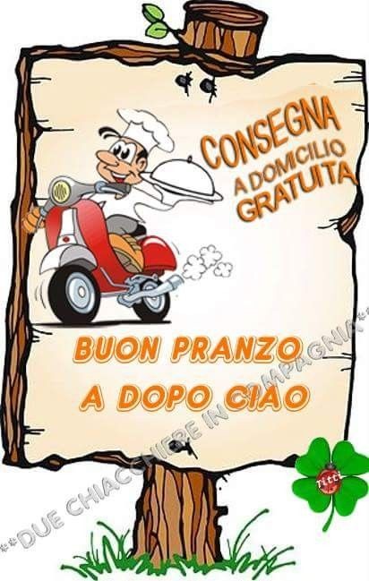 "Consegna a domicilio gratuita. BUON PRANZO A DOPO CIAO"