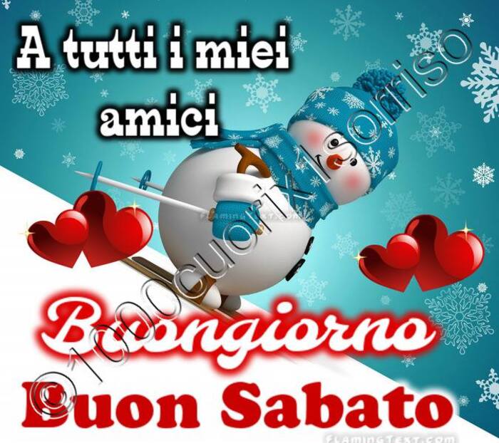 "A tutti i miei amici Buongiorno Buon Sabato"