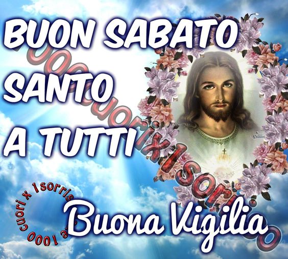 "Buon Sabato Santo a tutti. Buona Vigilia"