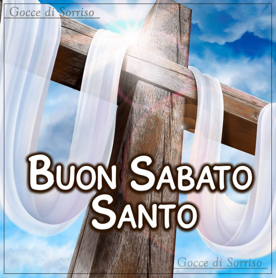 "BUON SABATO SANTO"