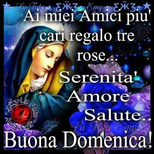 "Ai miei amici più cari regalo tre rose... Serenità, Amore, Salute... Buona Domenica!" - immagini religiose