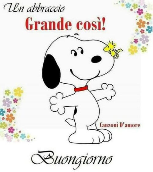 "Buongiorno, un abbraccio grande così!"