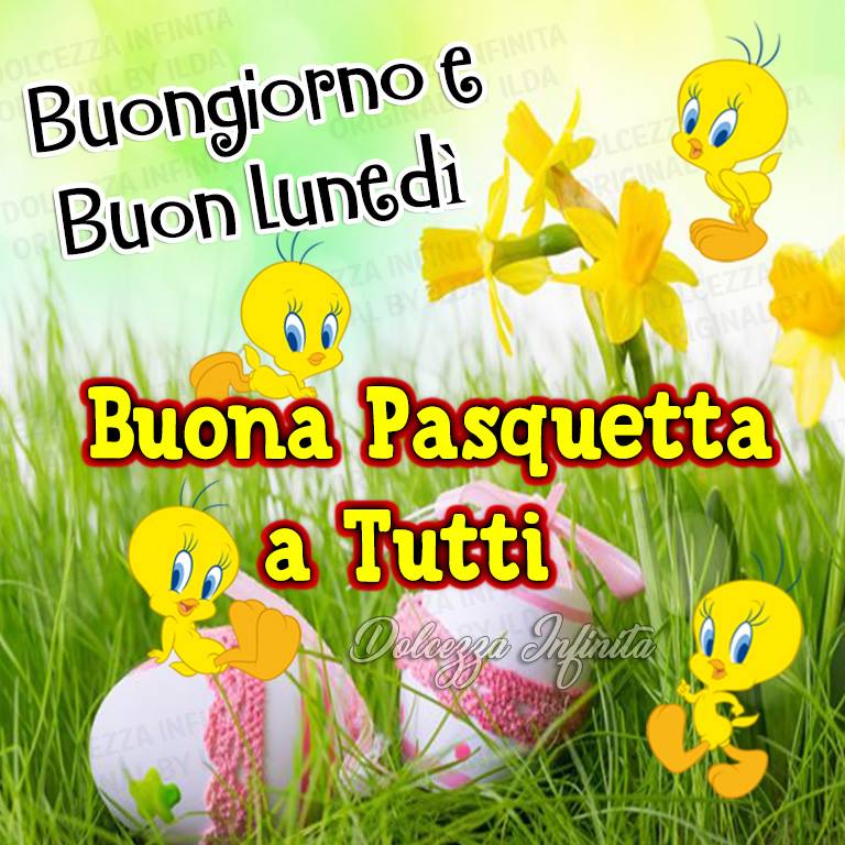 "Buongiorno e Buon Lunedì. Buona Pasquetta a tutti"