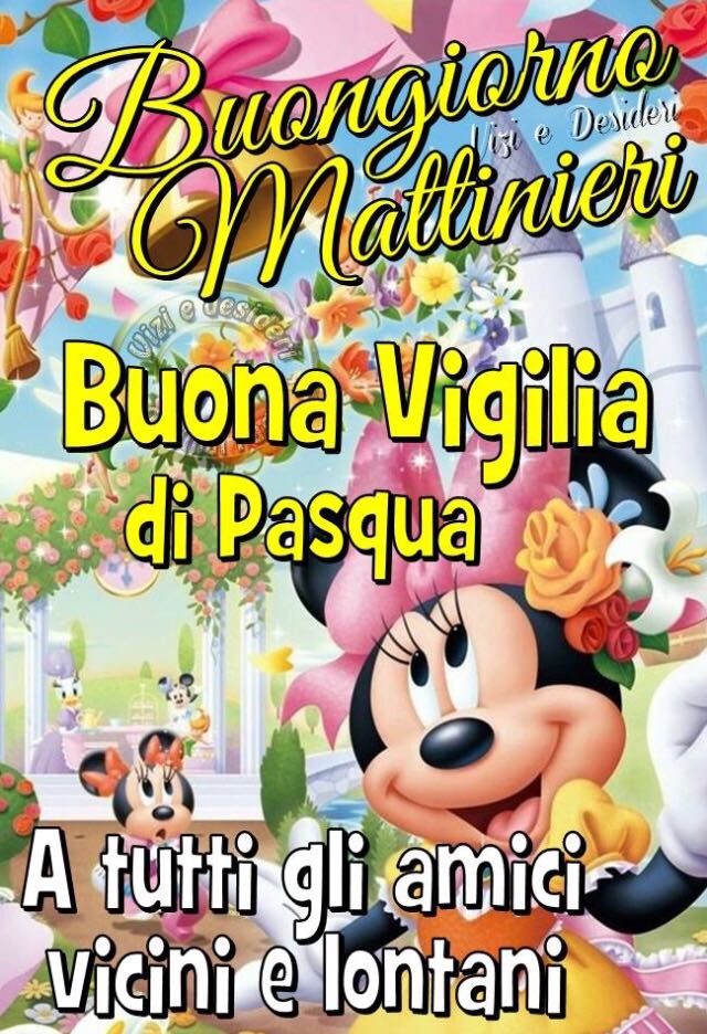 "Buongiorno Mattinieri. Buona Vigilia di Pasqua a tutti gli amici vicini e lontani"