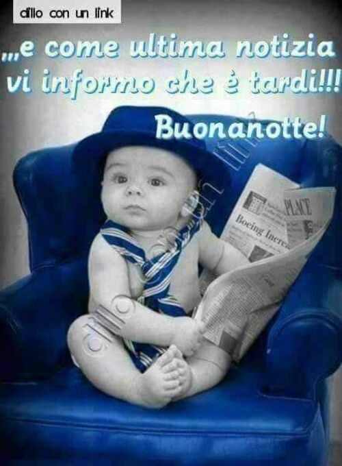 Buonanotte divertenti - "...e come ultima notizia vi informo che è tardi!!! Buonanotte!"