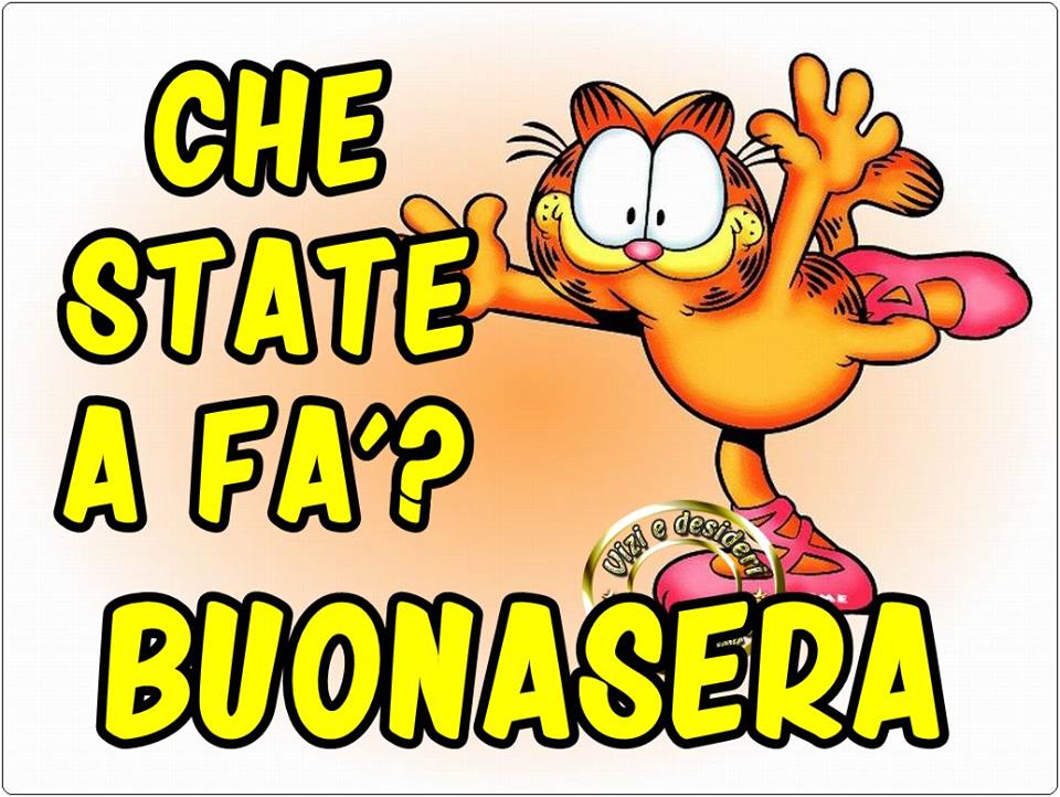 "CHE STATE A FA' ? BUONASERA" - immagini divertenti Garfield