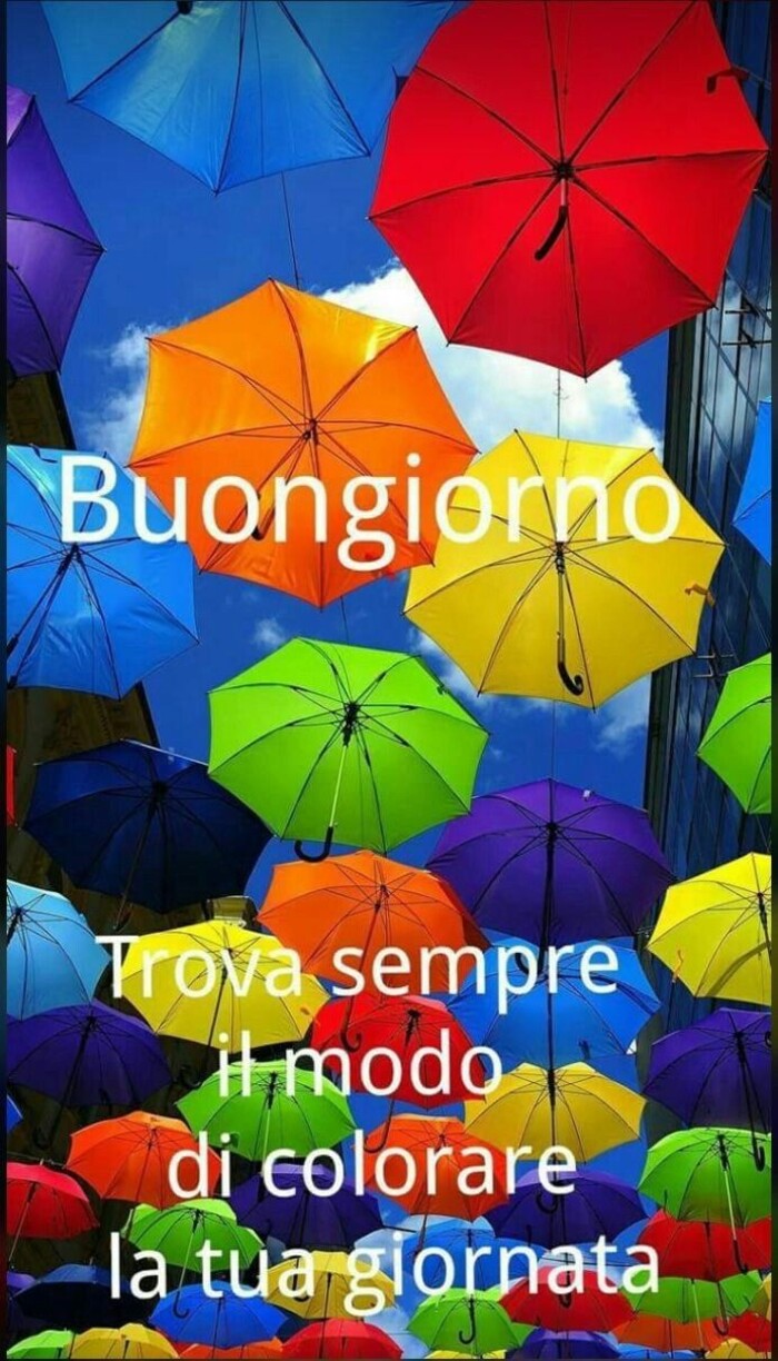 "Buongiorno. Trova sempre il modo di colorare la tua giornata!"