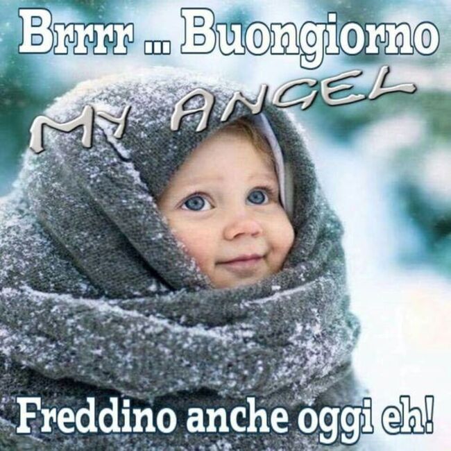 "Brrrr... Buongiorno. Freddino anche oggi eh!"