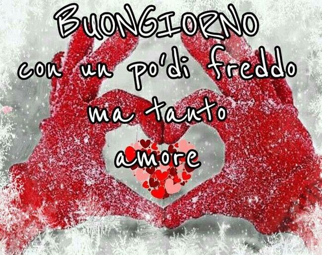 "Buongiorno con un pò di freddo, ma tanto amore."