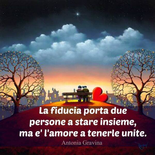 Frasi sull'Amore - "La fiducia porta due persone a stare insieme, ma è l'Amore a tenerle unite."