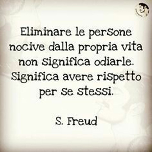 Frasi Cattive - "Eliminare le persone nocive dalla propria vita non significa odiarle. Significa avere rispetto per se stessi." - S. Freud