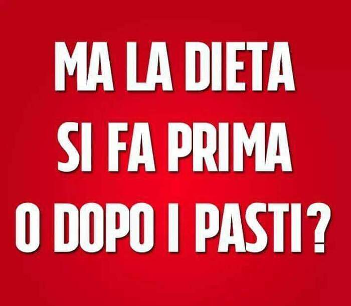 "MA LA DIETA SI FA PRIMA O DOPO I PASTI?"