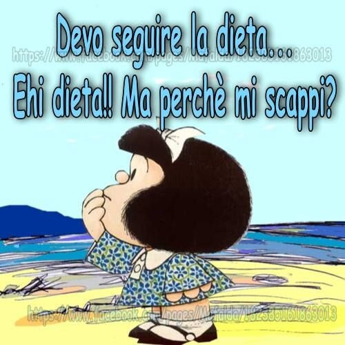 "Devo seguire la dieta... Ehi dieta!! Ma perchè scappi?" - Mafalda Frasi