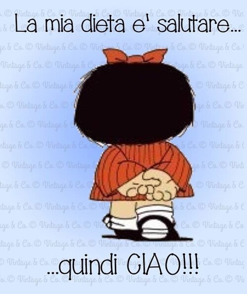 Mafalda immagini divertenti - "La mia dieta è salutare... quindi CIAO !!!"