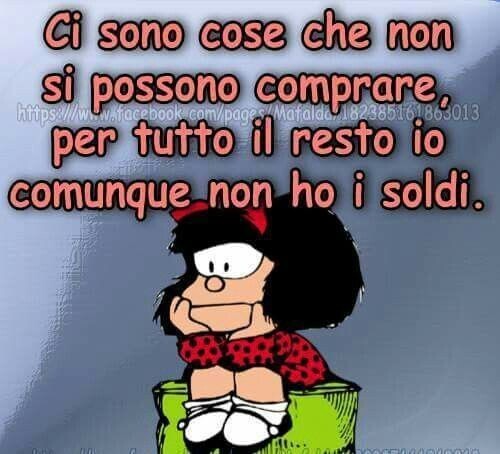 "Ci sono cose che non si possono comprare, per tutto il resto io comunque non ho i soldi."