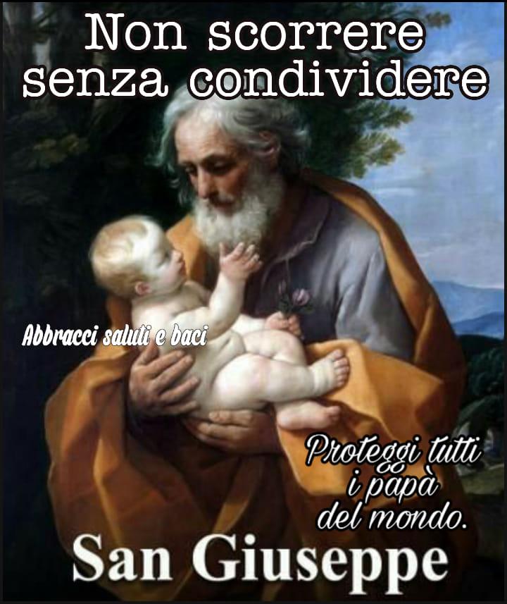 "Non scorrere senza condividere San Giuseppe. Proteggi tutti i papà del mondo"
