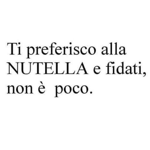 Siamo Donne - "Ti preferisco alla NUTELLA e fidati, non è poco."