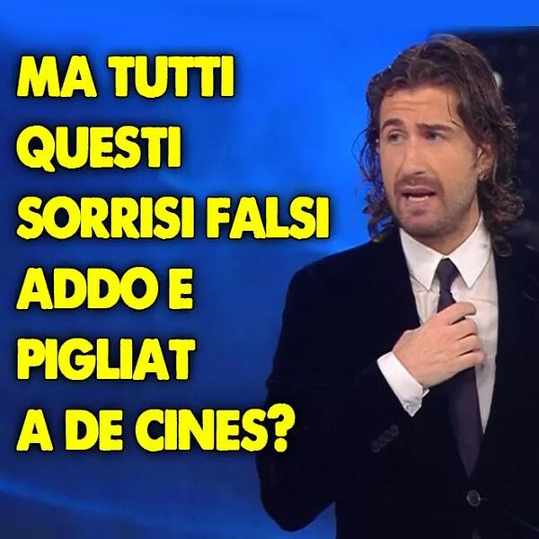 "Ma tutti questi sorrisi falsi addo e pigliat a de cines?" - immagini divertenti in dialetto