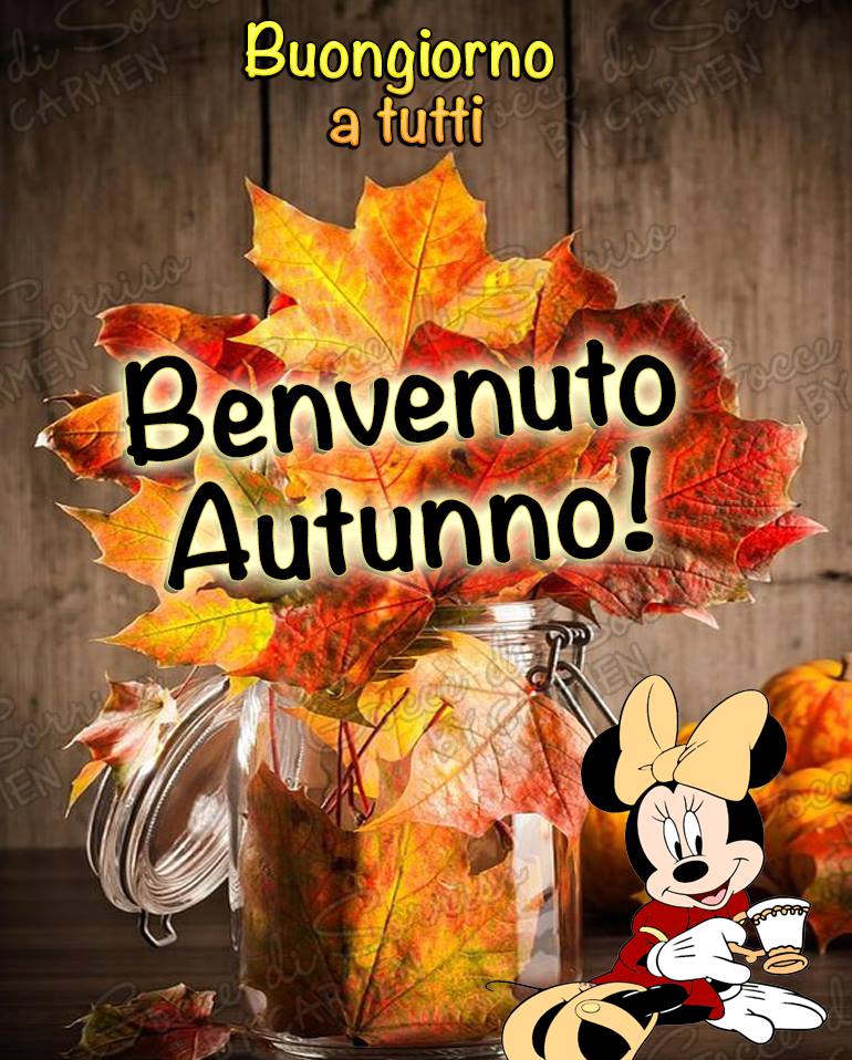 "Buongiorno a tutti e Benvenuto Autunno" - da Minnie