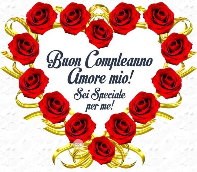 "Buon Compleanno Amore Mio! Sei speciale per me!"