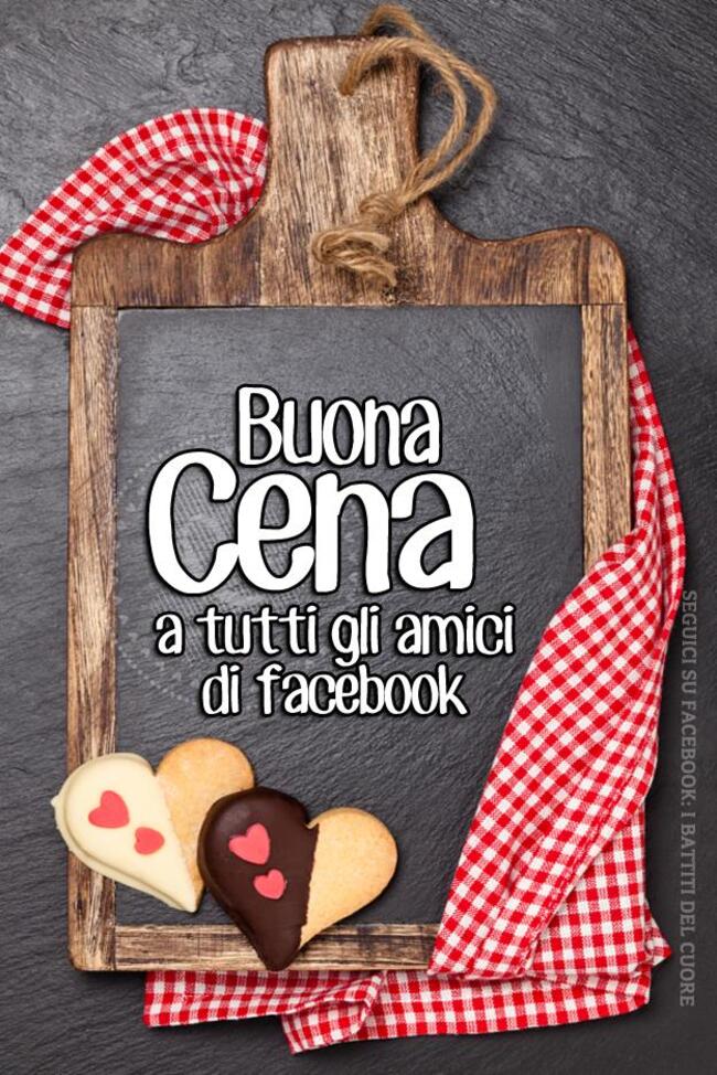 Immagini da condividere - "Buona Cena a tutti gli amici di Facebook"