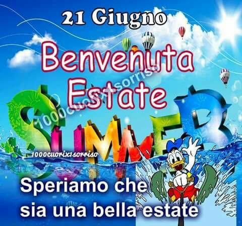 "21 Giugno. Buongiorno, speriamo che sia una bella Estate..."