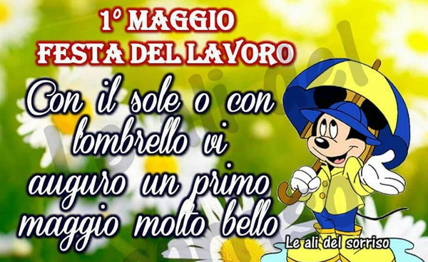 "Buona Festa dei Lavoratori - ""Con il sole o con l'ombrello vi auguro un 1° Maggio molto bello!"