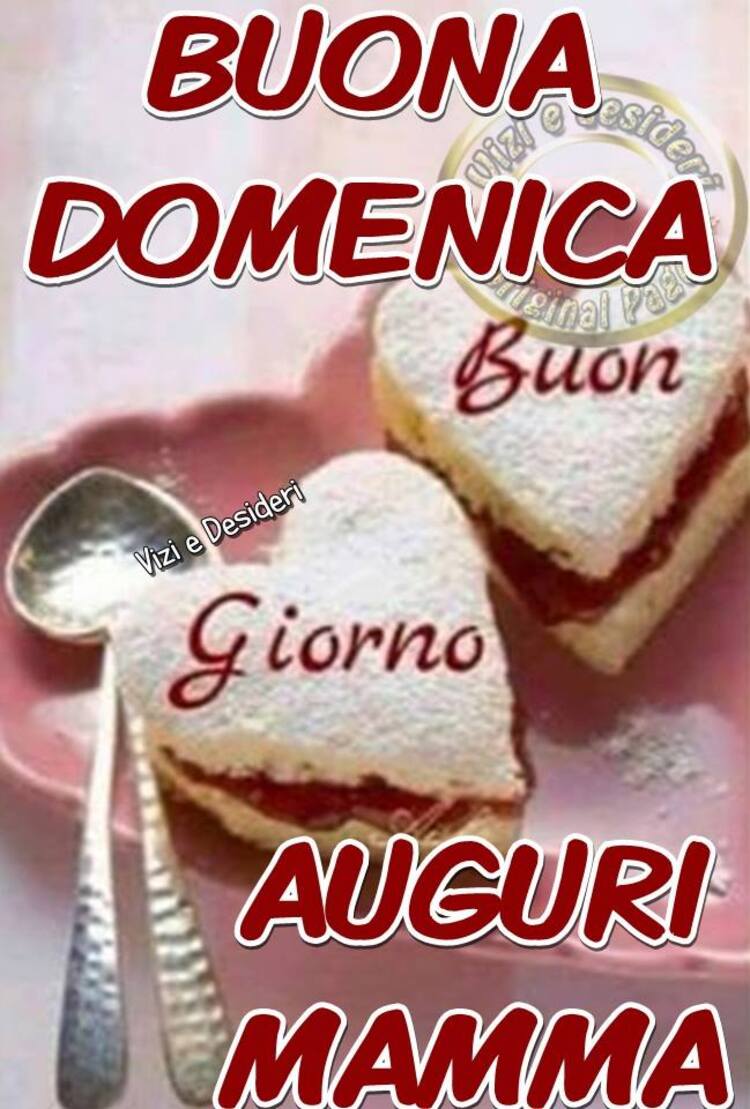 "BUONA DOMENICA Buon Giorno, AUGURI MAMMA"