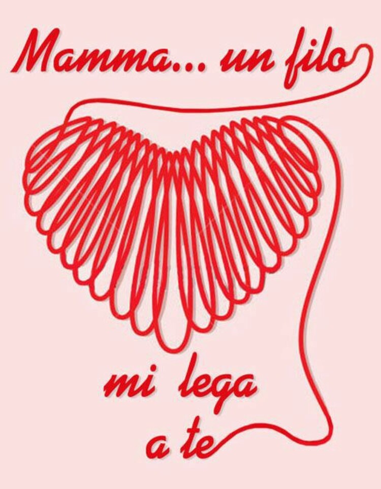 "Mamma... un filo mi lega a te"