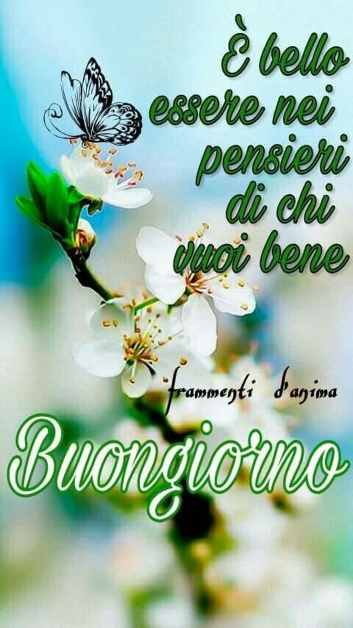 "E' bello essere nei pensieri di chi vuoi bene." - Buongiorno primaverile