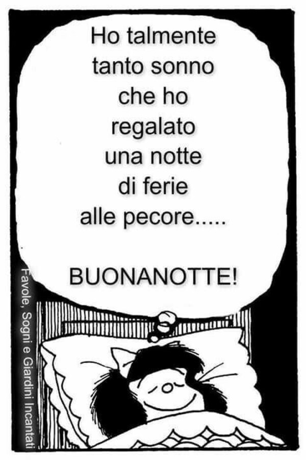 Mafalda - "Ho talmente tanto sonno che ho regalato una notte di ferie alle pecore....."