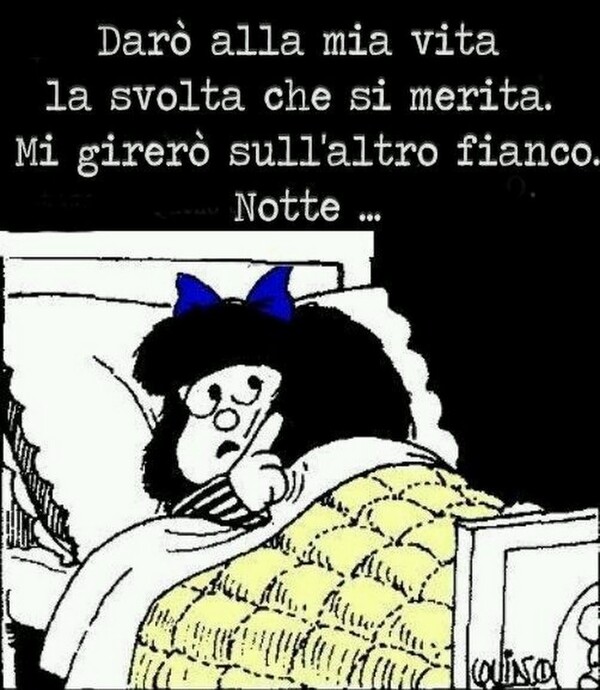 Buonanotte divertente con Mafalda - "Darà alla mia vita la svolta che si merita. Mi girerò sull'altro fianco..."