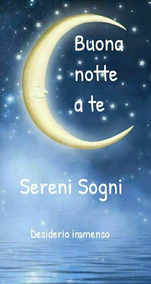 "Buona Notte a Te. Sereni Sogni"