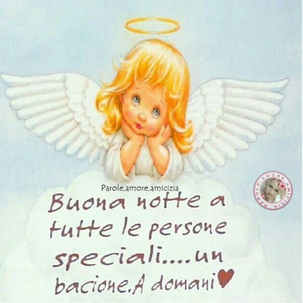 Buonanotte con gli Angeli - "Buona Notte a tutte le Persone Speciali... un bacione. A Domani"