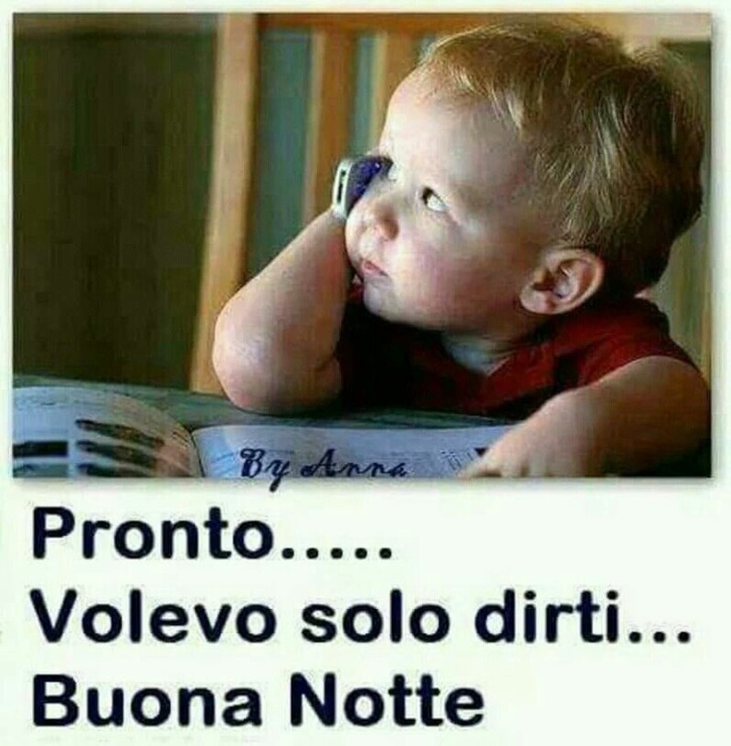 "Pronto... Volevo solo dirti... Buona Notte"