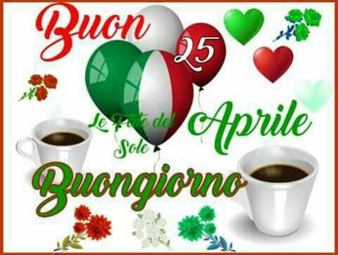 "Buon 25 Aprile, Buongiorno"