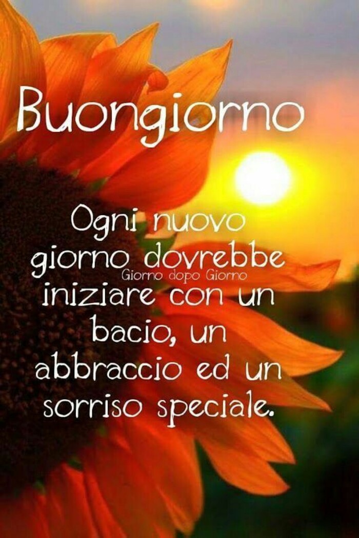 "Ogni nuovo giorno dovrebbe iniziare con un bacio, un abbraccio e un sorriso Speciale."