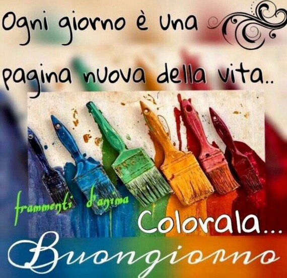 "Ogni giorno è una pagina nuova della vita... Colorala... Buongiorno"