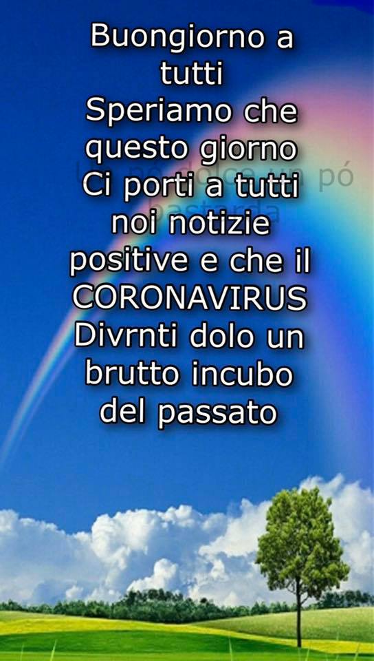 "Speriamo che questo nuovo giorno ci porti notizie positive e che il Coronavirus diventi solo un brutto incubo del passato."