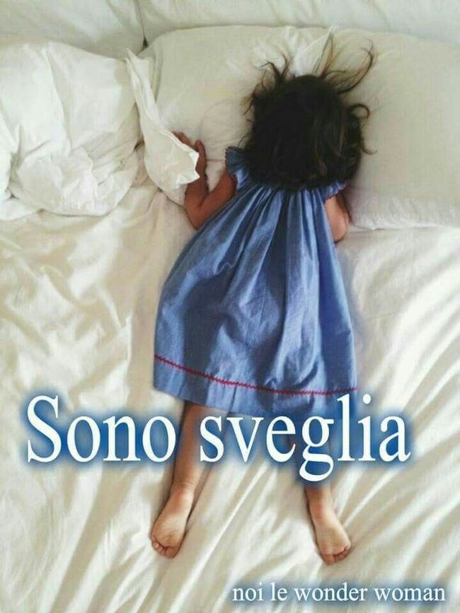 "Sono sveglia"