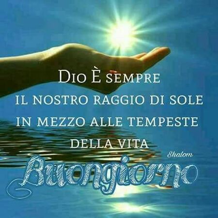 Buongiorno immagini religiose - "Dio è sempre il nostro raggio di sole in mezzo alle tempeste della vita."