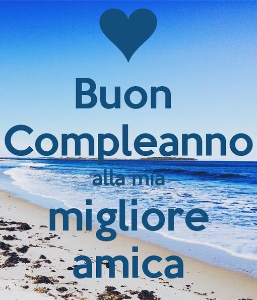 "Alla mia Migliore Amica Buon Compleanno"