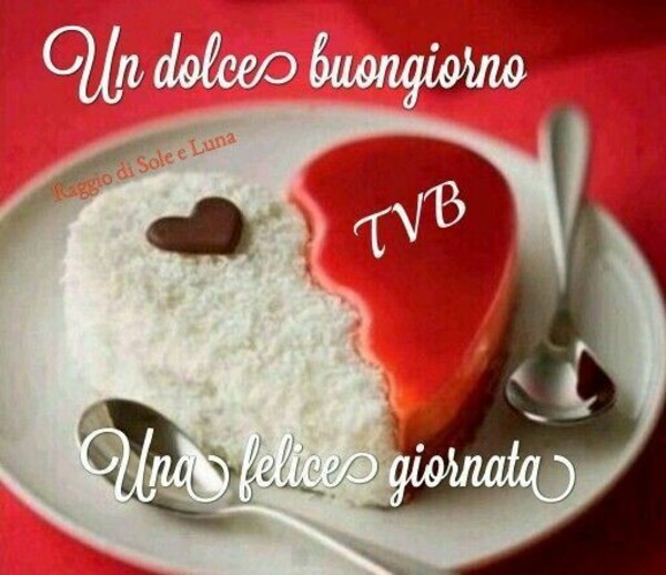 "Un Dolce Buongiorno, T.V.B. Una Felice Giornata"