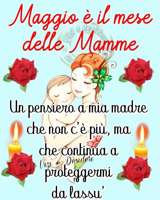 "Maggio è il mese delle mamme. Un pensiero a mia madre, che non c'è più, ma che continua a proteggermi da lassù."