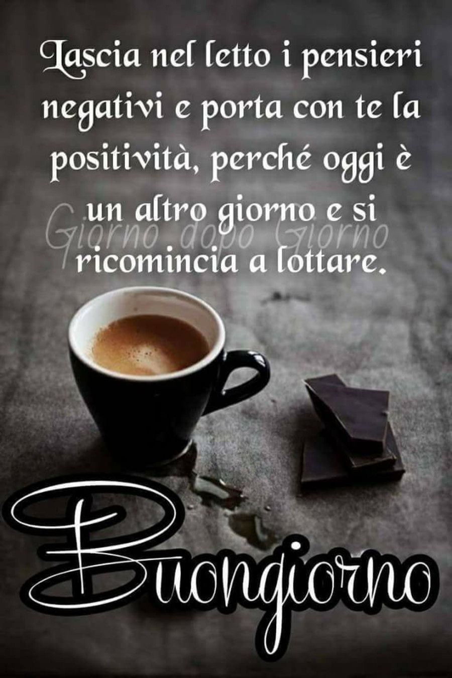 "Lascia nel letto i pensieri negativi e porta con te la positività, perchè oggi è un altro giorno e si ricomincia a lottare. Buongiorno"